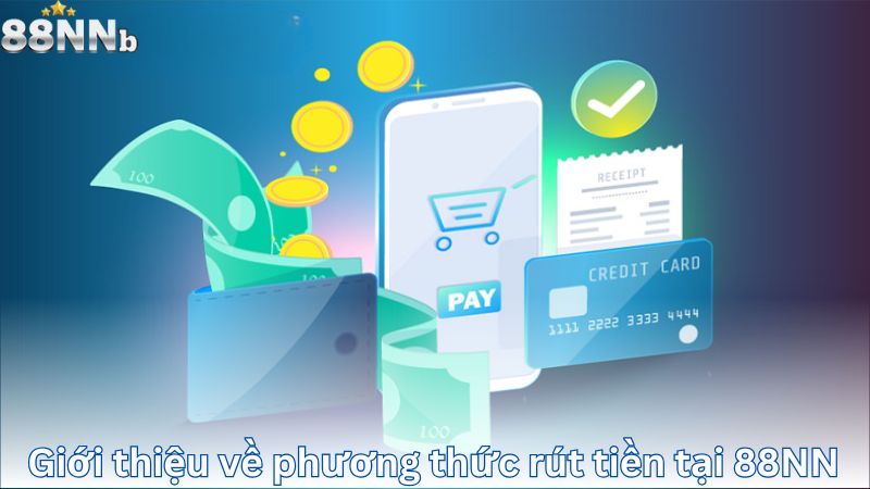 Giới thiệu về phương thức rút tiền tại 88NN