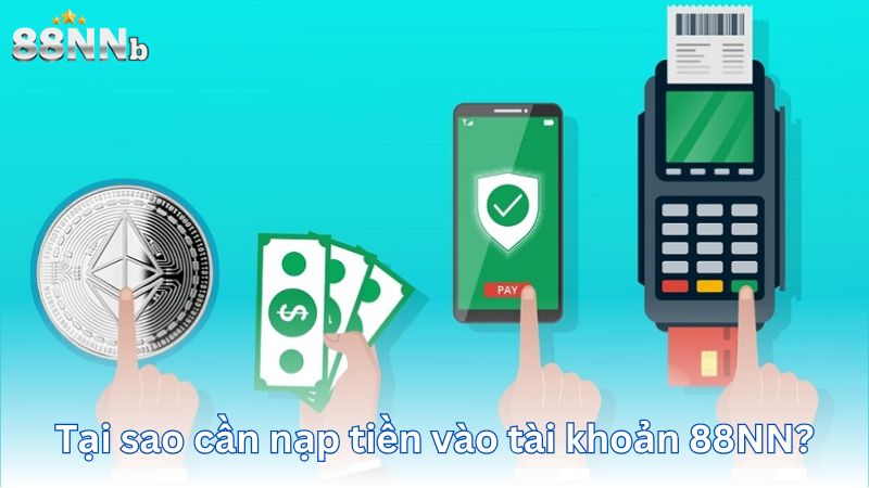 Tại sao cần nạp tiền vào tài khoản 88NN?