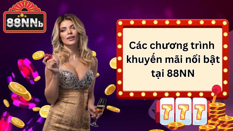 Các chương trình khuyến mãi nổi bật tại 88NN