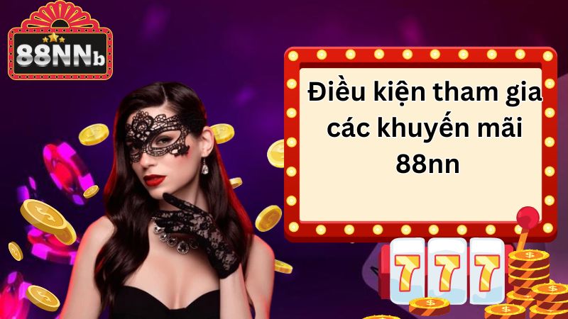 Điều kiện tham gia các khuyến mãi 88nn