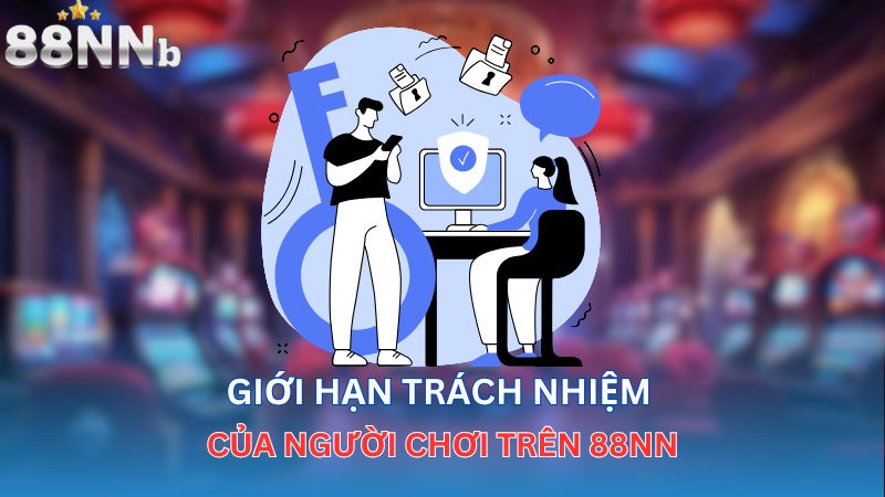Giới hạn trách nhiệm của người chơi trên 88NN