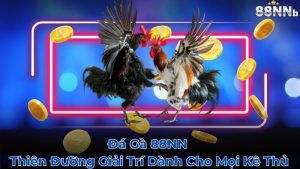da-ga-88nn---thien-duong-giai-tri-danh-cho-moi-ke-thu