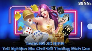 game-bai-3d-88nn-–-trai-nghiem-san-choi-doi-thuong-dinh-cao