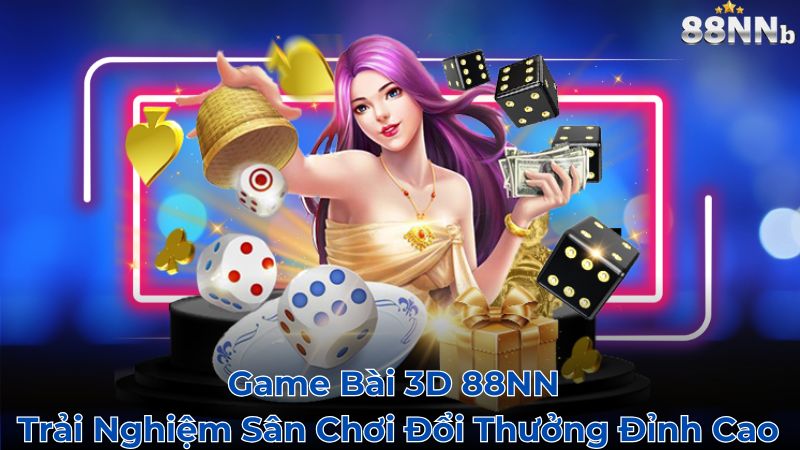 game-bai-3d-88nn-–-trai-nghiem-san-choi-doi-thuong-dinh-cao