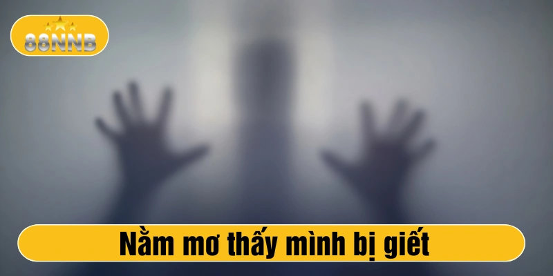 mơ thấy mình bị giết