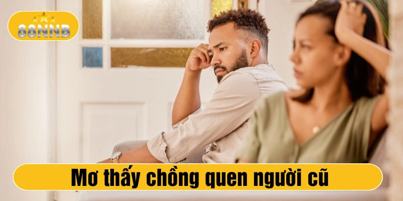 Giấc mơ thấy chồng quay lại với người yêu cũ