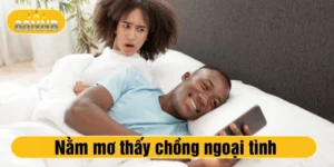 nằm mơ thấy chồng ngoại tình