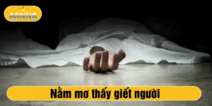 nằm mơ thấy giết người