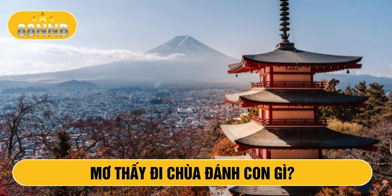 Mơ thấy đi chùa đánh con gì?