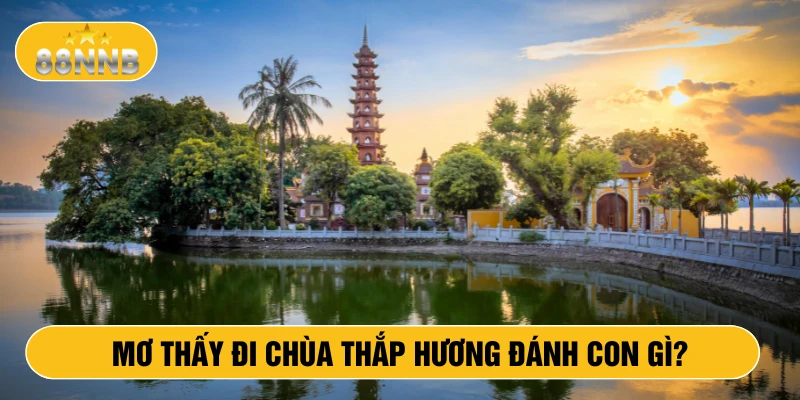 Mơ thấy đi chùa thắp hương đánh con gì?