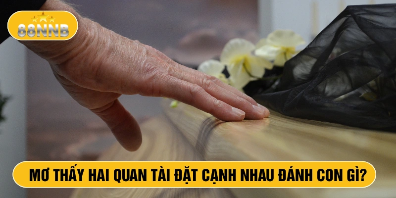 Mơ thấy hai quan tài đặt cạnh nhau đánh con gì?