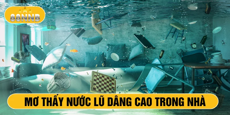 Mơ thấy nước lũ dâng cao trong nhà