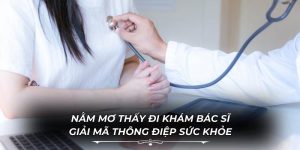 Nằm Mơ Thấy Đi Khám Bác Sĩ