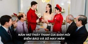 Nằm Mơ Thấy Tham Gia Đám Hỏi