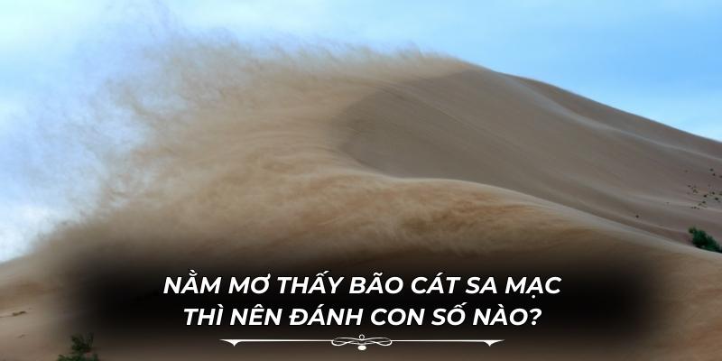 Nằm Mơ Thấy Bão Cát Sa Mạc