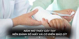 Nằm Mơ THấy Gãy Tay Nên Đánh Số Mấy