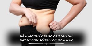 Nằm Mơ Thấy Tăng Cân Nhanh