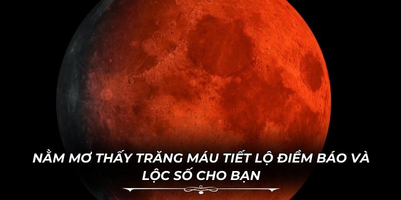 Nằm Mơ Thấy Trăng Máu