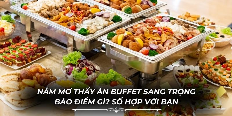 Nằm Mơ Thấy Ăn Buffet Sang Trọng