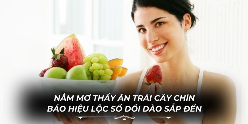 Nằm Mơ Thấy Ăn Trái Cây Chín